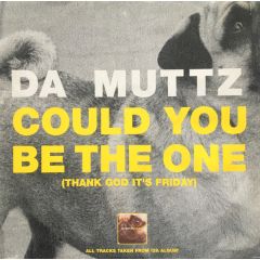 Da Muttz - Da Muttz - Could You Be The One (Thank God It's Friday) - Eternal