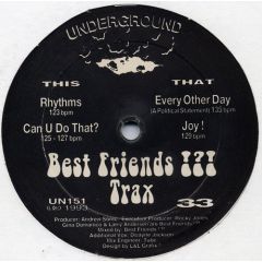 Best Friends Trax - Best Friends Trax - Rhythms / Joy / Can U Do That - Underground