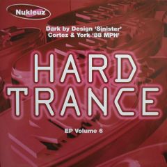 Dark By Design / Cortez & York - Dark By Design / Cortez & York - Hard Trance EP Volume 6 - Nukleuz