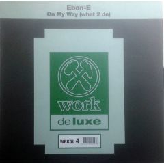 Ebon-E - Ebon-E - On My Way (What 2 Do) - Work Deluxe