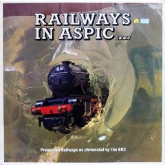 No Artist - No Artist - Railways In Aspic (Preserved Railways As Chronicled By The BBC) - BBC Radio Enterprises