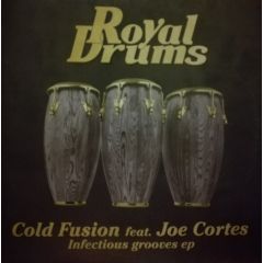 Cold Fusion Ft Joe Cortes - Cold Fusion Ft Joe Cortes - Infectious Grooves EP - Royal Drums