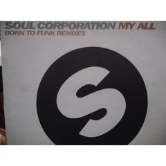 Soul Corporation - Soul Corporation - My All (Remixes) - Spinnin