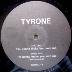 Tyrone - Tyrone - I'm Gonna Make You Love Me - Total Control Records