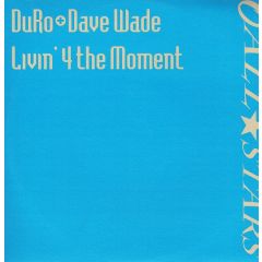 Duro & Dave Wade - Duro & Dave Wade - Livin' 4 The Moment - O'AllStars