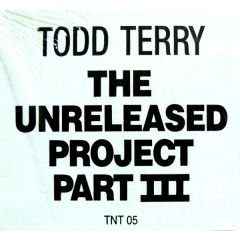 Todd Terry - Todd Terry - Unreleased Project Volume 3 - TNT
