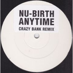 Nu Birth - Nu Birth - Anytime (Crazy Bank Mix) - Locked On