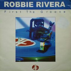 Robbie Rivera - Robbie Rivera - First The Groove - Duty Free