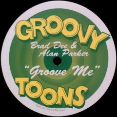Brad Dee & Alan Parker - Brad Dee & Alan Parker - Groove Me - Groovy Toons