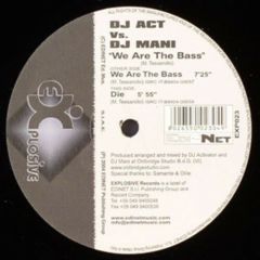 DJ Act Vs. DJ Mani - DJ Act Vs. DJ Mani - We Are The Bass - Explosive Records