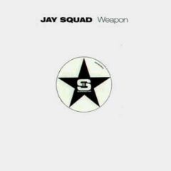 Jay Squad - Jay Squad - Weapon - Superstar Recordings