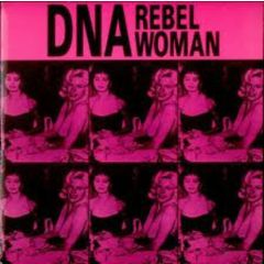 DNA - DNA - Rebel Woman - DNA