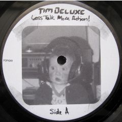Tim Deluxe - Tim Deluxe - Less Talk More Action! - Popular Records