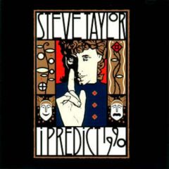 Steve Taylor - Steve Taylor - I Predict 1990 - Myrrh