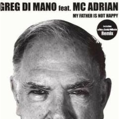 Greg Di Mano Feat MC Adrian - Greg Di Mano Feat MC Adrian - My Father Is Not Happy - Choice House