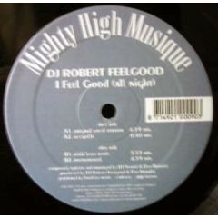 DJ Robert Feelgood - DJ Robert Feelgood - I Feel Good (All Night) - Mighty High Musique
