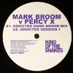 Mark Broom Vs Percy X - Mark Broom Vs Percy X - Addicted - King Of The Snakes
