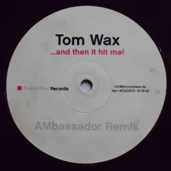 Tom Wax - Tom Wax - ...And Then It Hit Me! - Phuture Wax