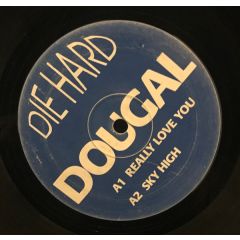 Dougal - Dougal - Really Love You / Sky High - Die Hard Records