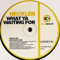 Heckler - Heckler - What Ya Waiting For - 3 Beat