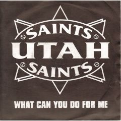 Utah Saints - Utah Saints - What Can You Do For Me - FFRR