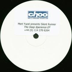 Mert Yucel Presents Silent Runner - Mert Yucel Presents Silent Runner - The Deep Xperience EP - Choo Choo Records