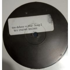 Tim Deluxe vs. Blur - Tim Deluxe vs. Blur - Song 2 (Remix) - Not On Label (Tim Deluxe), Not On Label (Blur)