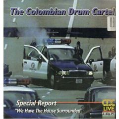 The Colombian Drum Cartel - The Colombian Drum Cartel - We Have The House Surrounded - CDC