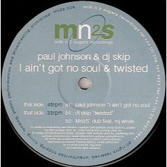 Paul Johnson & DJ Skip - Paul Johnson & DJ Skip - I Ain't Got No Soul - Milk N 2 Sugars