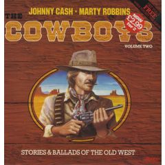 Johnny Cash ♦ Marty Robbins - Johnny Cash ♦ Marty Robbins - The Cowboys, Volume Two, Stories & Ballads Of The Old West - Ronco