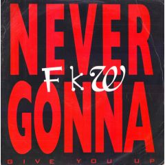 FKW - FKW - Never Gonna (Give You Up) - PWL