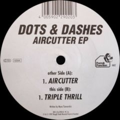 Dots & Dashes - Dots & Dashes - Aircutter EP - Form & Function