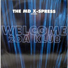 The MD X-Spress - The MD X-Spress - Welcome 2Da Klub - Nite Stuff