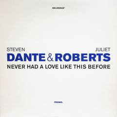 Steven Dante & Juliet Roberts - Steven Dante & Juliet Roberts - Never Had A Love Like This - Delirious