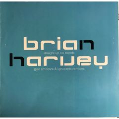 Brian Harvey - Brian Harvey - Straight Up No Bends (Remix) - Edel