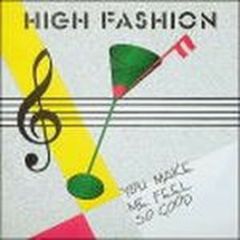 High Fashion - High Fashion - You Make Me Feel So Good - High Fashion