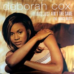 Deborah Cox - Deborah Cox - Things Just Aint The Same - Arista