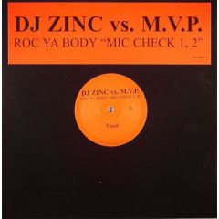 DJ Zinc vs. M.V.P. - DJ Zinc vs. M.V.P. - Roc Ya Body "Mic Check 1, 2" - Not On Label (DJ Zinc)