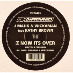 J Majik & Wickaman Feat Kathy Brown / J Majik & Wi - J Majik & Wickaman Feat Kathy Brown / J Majik & Wi - Now Its Over / The Curse - Infrared