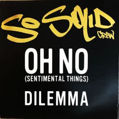 So Solid Crew - So Solid Crew - Oh No (Sentimental Things) / Dilemma - Relentless Records