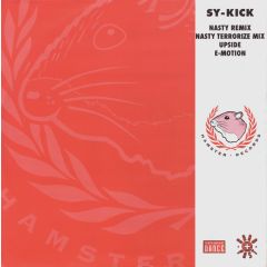 Sy-Kick - Sy-Kick - Nasty (Remix) - Hard + Fast, Hamster Records