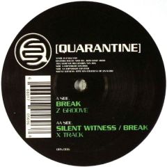 Break / Silent Witness / Break - Break / Silent Witness / Break - Z Groove / X Track - Quarantine
