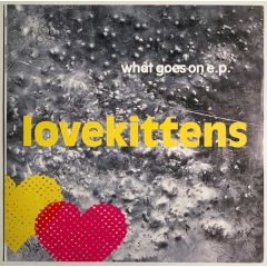Lovekittens - Lovekittens - What Goes On E.P. - Sheer Joy