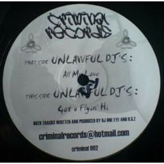 Unlawful DJ's - Unlawful DJ's - All My Love / Got U Flyin' Hi - Criminal Recordings