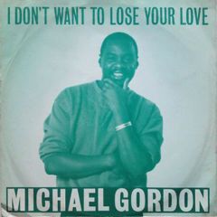 Michael Gordon - Michael Gordon - I Don't Want To Lose Your Love - Fine Style