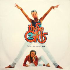 Those 2 Girls - Those 2 Girls - Wanna Make You Go... Uuh! - Arista, Final Vinyl
