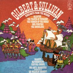 Gilbert & Sullivan - Glyndebourne Festival Chorus, - Gilbert & Sullivan - Glyndebourne Festival Chorus, - Highlights From: The Mikado, Iolanthe, The Pirates Of Penzance, HMS Pinafore, The Gondoliers - Classics For Pleasure