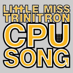 Little Miss Trinitron - Little Miss Trinitron - Cpu Song - Twisted Nerve