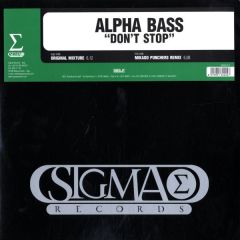 Alpha Bass - Alpha Bass - Don't Stop - Sigma Records