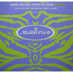 Junior Sanchez Feat Dajae - Junior Sanchez Feat Dajae - Be With U - Manifesto